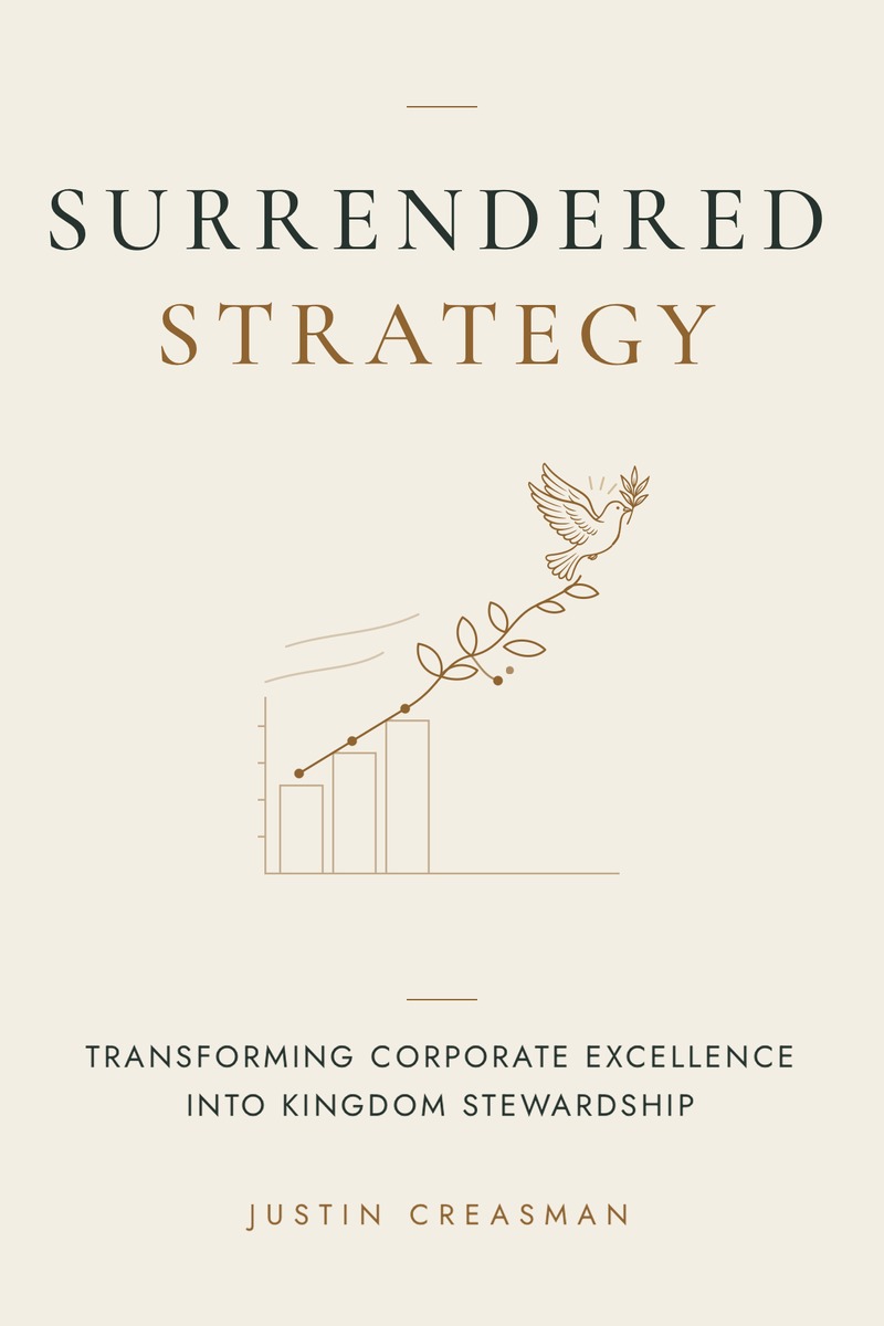 Cover of Surrendered Strategy: Transforming Corporate Excellence into Kingdom Stewardship, by Justin Creasman